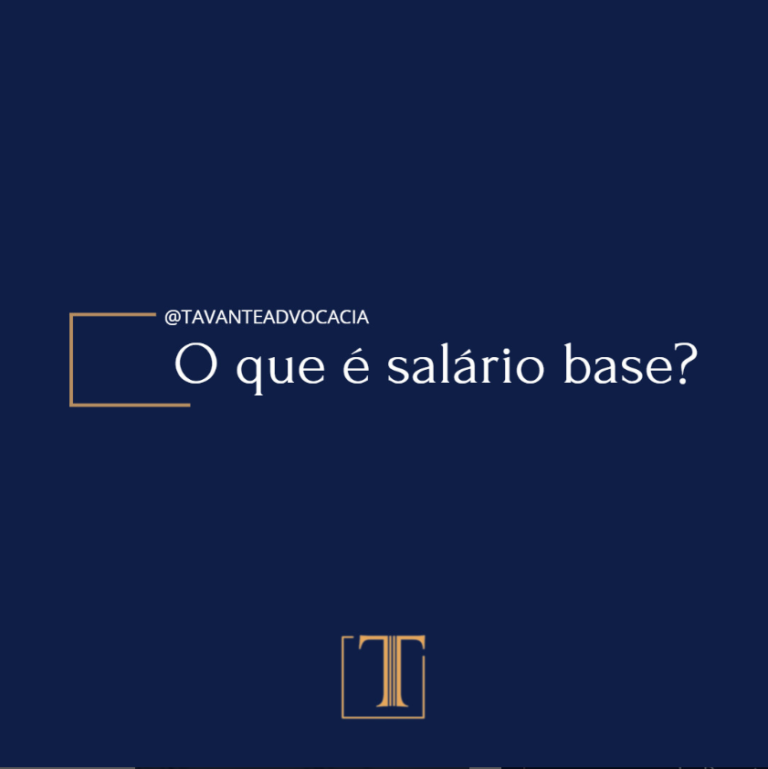 O que é salário base? - Tavante Advocacia